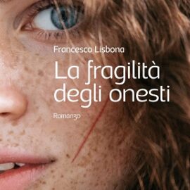 La fragilità degli onesti di Francesco Lisbona